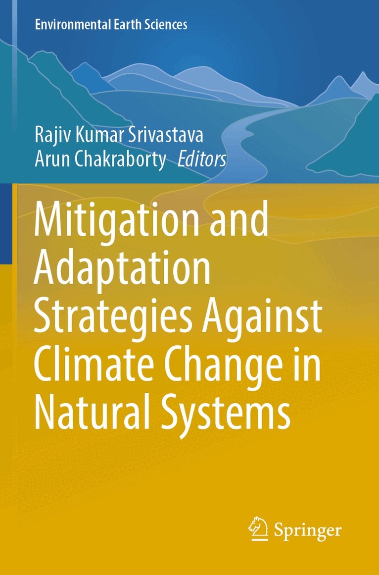 Rajiv Kumar Srivastava, Arun Chakraborty - Mitigation and Adaptation Strategies Against Climate Change in Natural Systems, Häftad