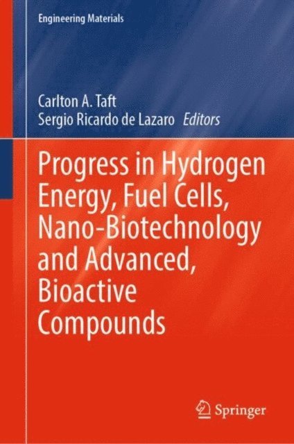 Sergio Ricardo de Lazaro, Carlton A. Taft - Progress in Hydrogen Energy, Fuel Cells, Nano-Biotechnology and Advanced, Bioactive Compounds, E-bok