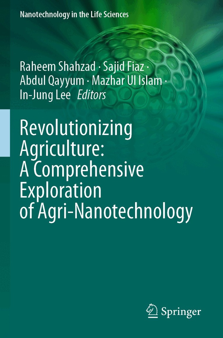 Raheem Shahzad, Sajid Fiaz, Abdul Qayyum, Mazhar Ul Islam, In-Jung Lee - Revolutionizing Agriculture: A Comprehensive Exploration of Agri-Nanotechnology, Häftad. Tillgänglighet: Lägg i varukorg