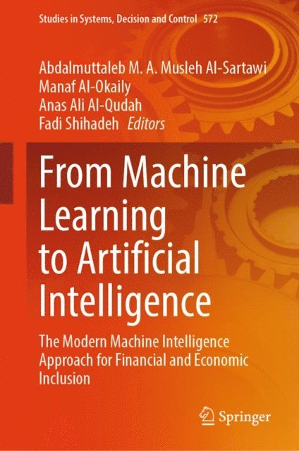 Fadi Shihadeh, Anas Ali Al-Qudah, Manaf Al-Okaily, Abdalmuttaleb M. A. Musleh Al-Sartawi - From Machine Learning to Artificial Intelligence, E-bok