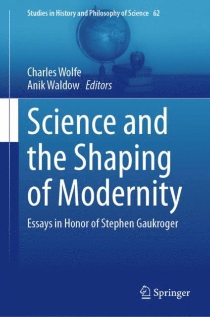 Anik Waldow, Charles Wolfe - Science and the Shaping of Modernity, E-bok