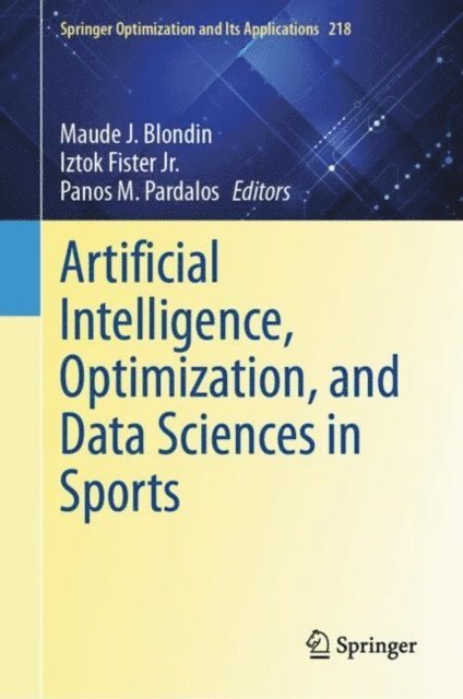 Panos M. Pardalos, Iztok Fister Jr., Maude  J. Blondin - Artificial Intelligence, Optimization, and Data Sciences in Sports, E-bok
