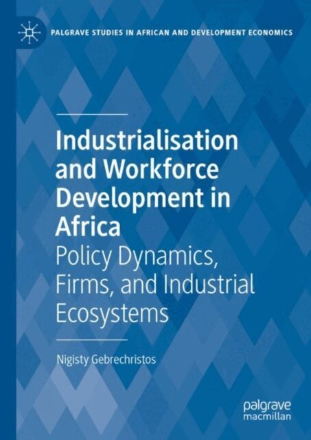 Nigisty Gebrechristos - Industrialisation and Workforce Development in Africa, E-bok