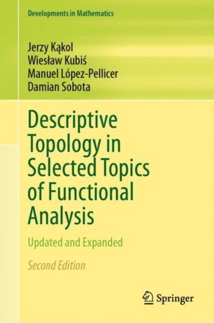 Damian Sobota, Manuel Lopez-Pellicer, Wieslaw Kubis, Jerzy Kakol - Descriptive Topology in Selected Topics of Functional Analysis, E-bok