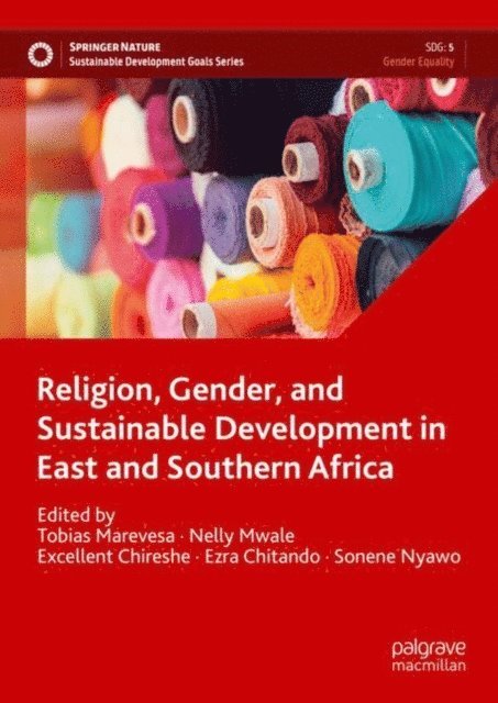 Sonene Nyawo, Ezra Chitando, Excellent Chireshe, Nelly Mwale, Tobias Marevesa - Religion, Gender, and Sustainable Development in East and Southern Africa, E-bok
