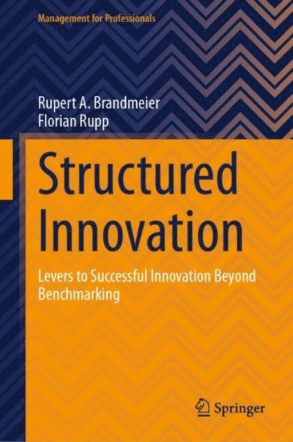 Florian Rupp, Rupert A. Brandmeier - Structured Innovation, E-bok