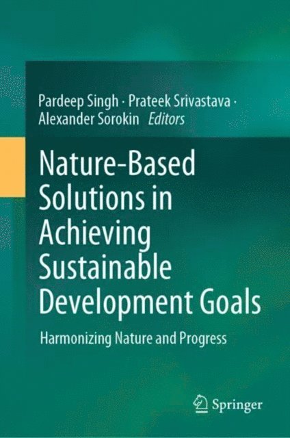 Alexander Sorokin, Prateek Srivastava, Pardeep Singh - Nature-Based Solutions in Achieving Sustainable Development Goals, E-bok
