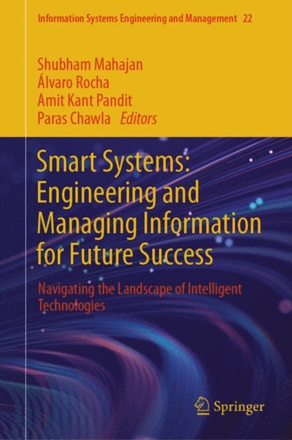 Paras Chawla, Amit Kant Pandit, Alvaro Rocha, Shubham Mahajan - Smart Systems: Engineering and Managing Information for Future Success, E-bok