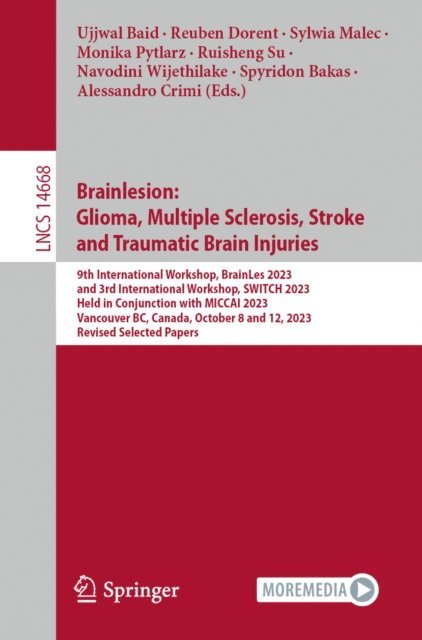 Alessandro Crimi, Spyridon Bakas, Navodini Wijethilake, Ruisheng Su, Monika Pytlarz, Sylwia Malec, Reuben Dorent, Ujjwal Baid - Brainlesion: Glioma, Multiple Sclerosis, Stroke and Traumatic Brain Injuries, E-bok