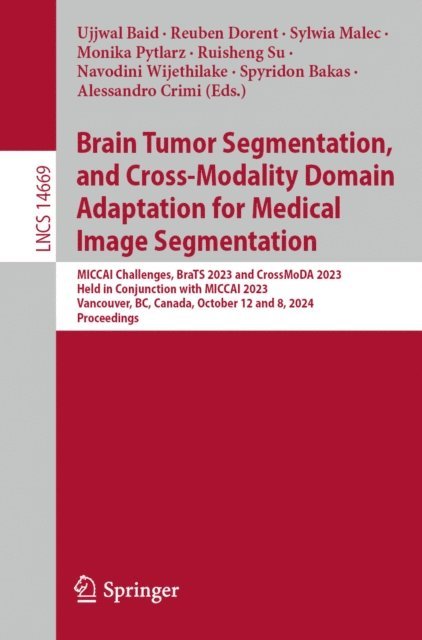 Alessandro Crimi, Spyridon Bakas, Navodini Wijethilake, Ruisheng Su, Monika Pytlarz, Sylwia Malec, Reuben Dorent, Ujjwal Baid - Brain Tumor Segmentation, and Cross-Modality Domain Adaptation for Medical Image Segmentation, E-bok