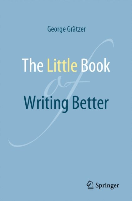 George Gratzer - Little Book of Writing Better, E-bok