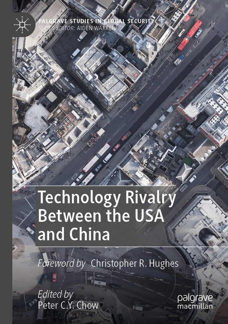 Peter C.Y. Chow - Technology Rivalry Between the USA and China, Häftad. Tillgänglighet: Lägg i varukorg