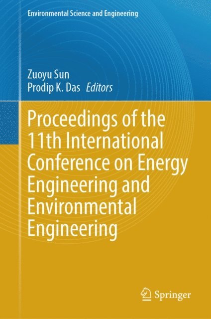 Prodip K. Das, Zuoyu Sun - Proceedings of the 11th International Conference on Energy Engineering and Environmental Engineering, E-bok