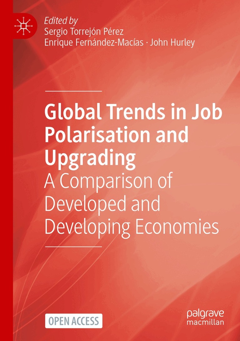 Sergio Torrejón Pérez, Enrique Fernández-Macías, John Hurley - Global Trends in Job Polarisation and Upgrading, Häftad. Tillgänglighet: Lägg i varukorg