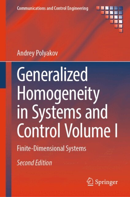 Andrey Polyakov - Generalized Homogeneity in Systems and Control Volume I, E-bok