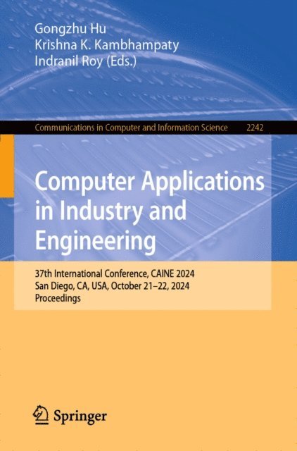 Indranil Roy, Krishna K Kambhampaty, Gongzhu Hu - Computer Applications in Industry and Engineering, E-bok