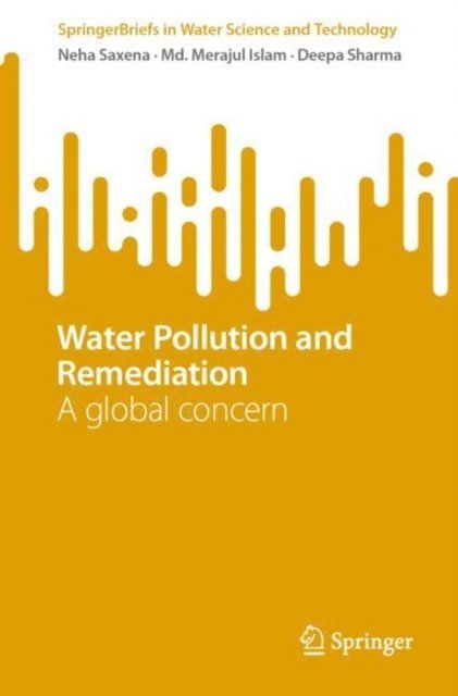 Deepa Sharma, Md. Merajul Islam, Neha Saxena - Water Pollution and Remediation, E-bok