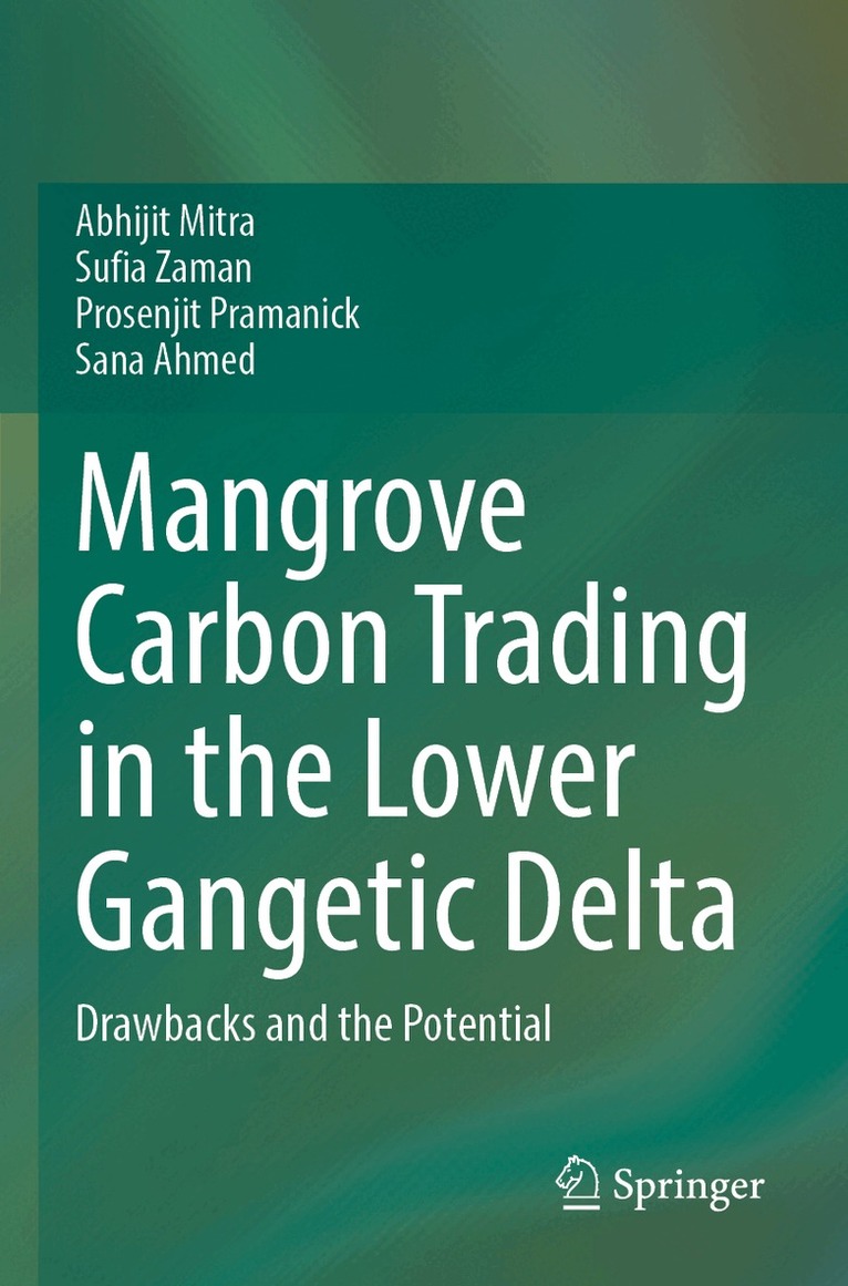 Abhijit Mitra, Sufia Zaman, Prosenjit Pramanick, Sana Ahmed - Mangrove Carbon Trading in the Lower Gangetic Delta, Häftad