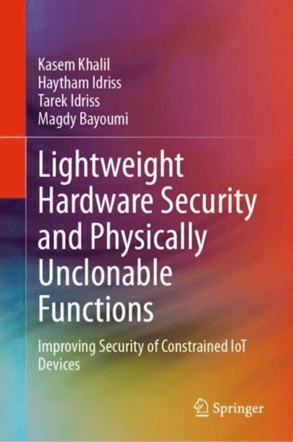 Magdy Bayoumi, Tarek Idriss, Haytham Idriss, Kasem Khalil - Lightweight Hardware Security and Physically Unclonable Functions, E-bok