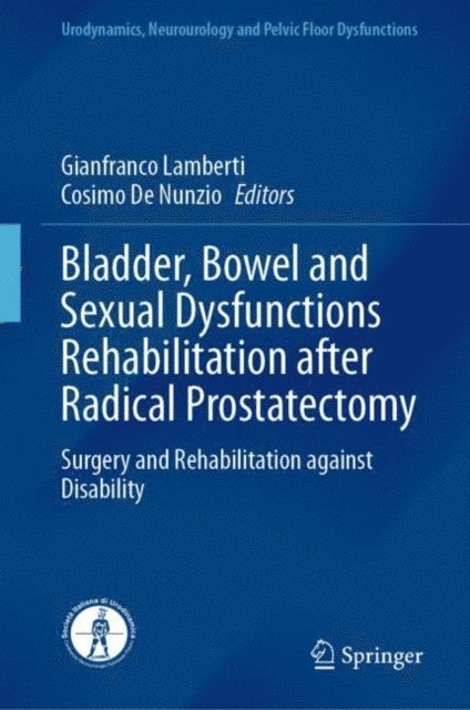 Cosimo De Nunzio, Gianfranco Lamberti - Bladder, Bowel and Sexual Dysfunctions Rehabilitation after Radical Prostatectomy, E-bok