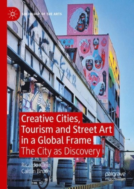Caitlin Bruce, Ricardo Klein - Creative Cities, Tourism and Street Art in a Global Frame, E-bok