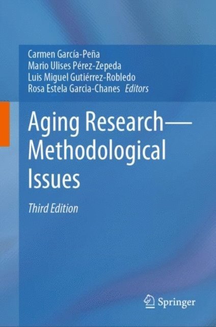 Rosa Estela Garcia-Chanes, Luis Miguel Gutierrez-Robledo, Mario Ulises Perez-Zepeda, Carmen Garcia-Pena - Aging Research-Methodological Issues, E-bok