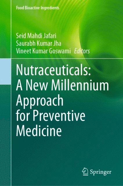 Vineet Kumar Goswami, Saurabh Kumar Jha, Seid Mahdi Jafari - Nutraceuticals: A New Millennium Approach for Preventive Medicine, E-bok