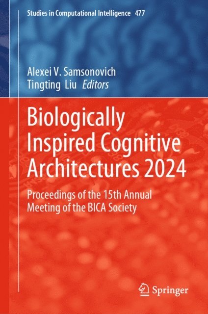 Tingting Liu, Alexei V. Samsonovich - Biologically Inspired Cognitive Architectures 2024, E-bok