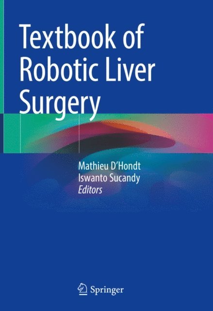 Iswanto Sucandy, Mathieu D'Hondt - Textbook of Robotic Liver Surgery, E-bok. Tillgänglighet: Lägg i varukorg