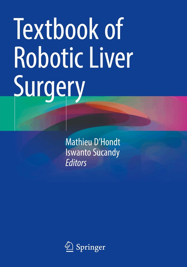 Mathieu D'Hondt, Iswanto Sucandy - Textbook of Robotic Liver Surgery, Häftad. Tillgänglighet: Lägg i varukorg