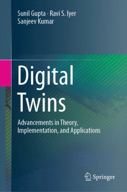 Sanjeev Kumar, Ravi S. Iyer, Sunil Gupta - Digital Twins, E-bok
