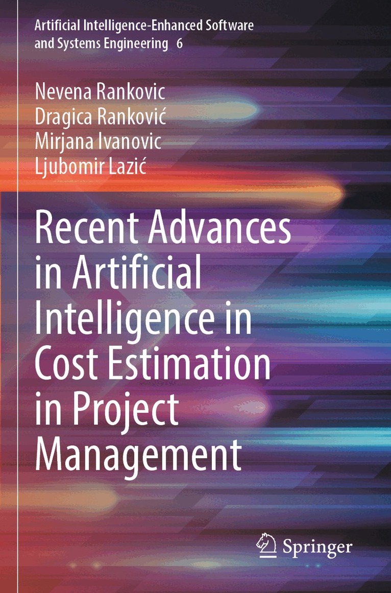 Nevena Rankovic, Dragica Ranković, Mirjana Ivanovic, Ljubomir Lazić - Recent Advances in Artificial Intelligence in Cost Estimation in Project Management, Häftad