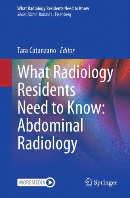 Tara Catanzano - What Radiology Residents Need to Know: Abdominal Radiology, E-bok