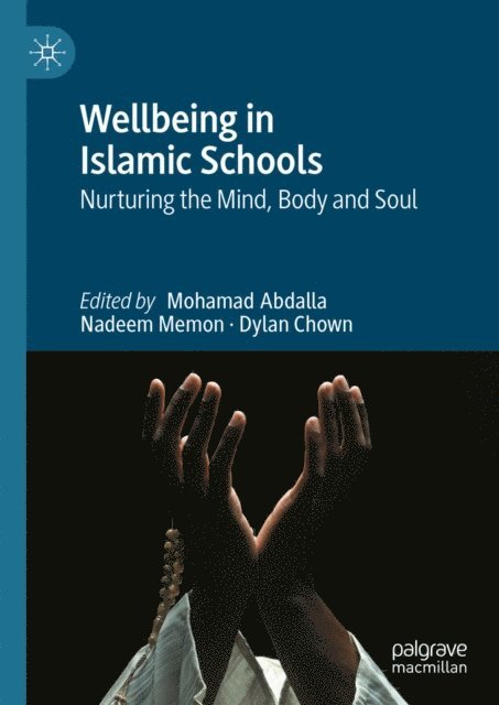 Dylan Chown, Nadeem Memon, Mohamad Abdalla - Wellbeing in Islamic Schools, E-bok