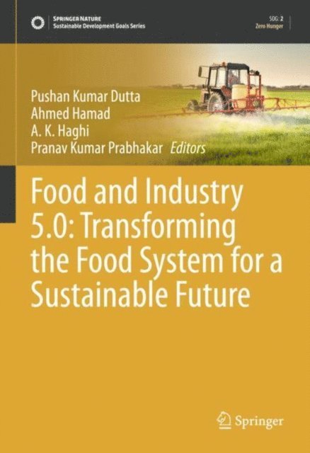 Pranav Kumar Prabhakar, A. K. Haghi, Ahmed Hamad, Pushan Kumar Dutta - Food and Industry 5.0: Transforming the Food System for a Sustainable Future, E-bok