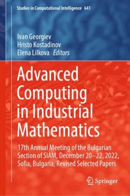 Elena Lilkova, Hristo Kostadinov, Ivan Georgiev - Advanced Computing in Industrial Mathematics, E-bok