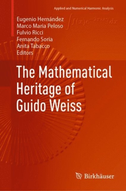 Anita Tabacco, Fernando Soria, Fulvio Ricci, Marco Maria Peloso, Eugenio Hernandez - Mathematical Heritage of Guido Weiss, E-bok