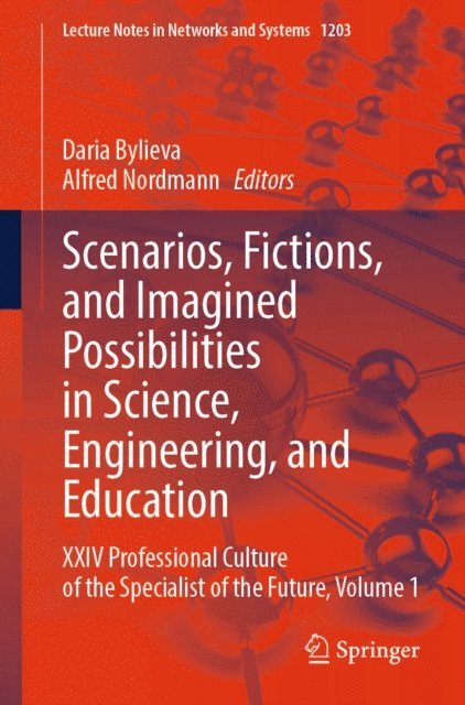 Alfred Nordmann, Daria Bylieva - Scenarios, Fictions, and Imagined Possibilities in Science, Engineering, and Education, E-bok