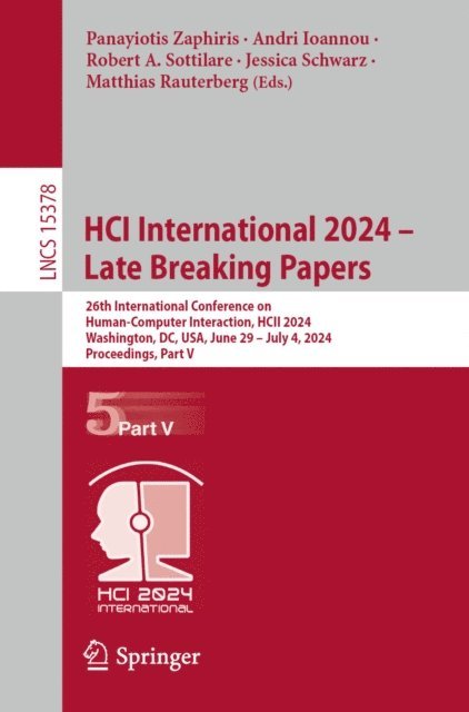 Matthias Rauterberg, Jessica Schwarz, Robert A. Sottilare, Andri Ioannou, Panayiotis Zaphiris - HCI International 2024 - Late Breaking Papers, E-bok