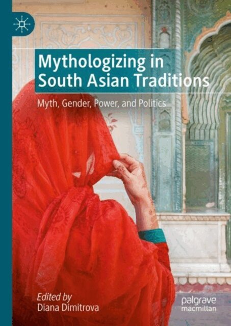 Diana Dimitrova - Mythologizing in South Asian Traditions, E-bok