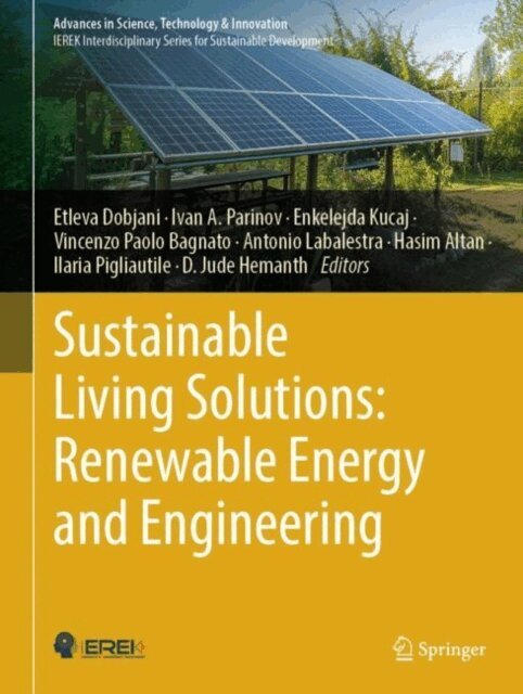 D. Jude Hemanth, Ilaria Pigliautile, Hasim Altan, Antonio Labalestra, Vincenzo Paolo Bagnato, Enkelejda Kucaj, Ivan A. Parinov, Etleva Dobjani - Sustainable Living Solutions: Renewable Energy and Engineering, E-bok