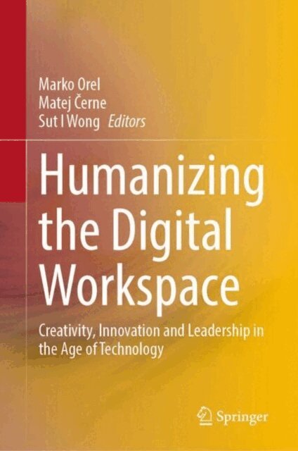 Sut I Wong, Matej Cerne, Marko Orel - Humanizing the Digital Workspace, E-bok