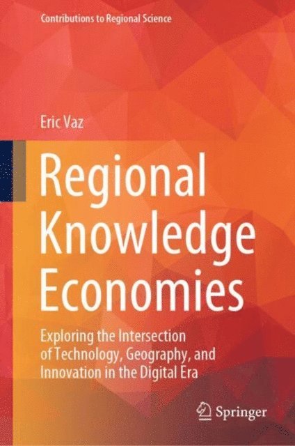 Eric Vaz - Regional Knowledge Economies, E-bok