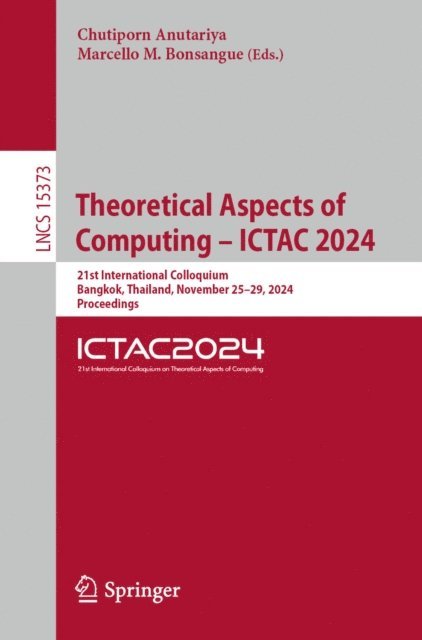 Marcello M. Bonsangue, Chutiporn Anutariya - Theoretical Aspects of Computing - ICTAC 2024, E-bok
