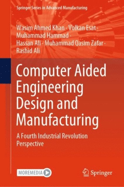 Rashid Ali, Muhammad Qasim Zafar, Hassan Ali, Muhammad Hammad, Volkan Esat, Wasim Ahmed Khan - Computer Aided Engineering Design and Manufacturing, E-bok