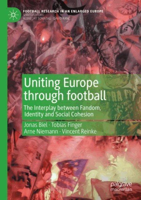 Vincent Reinke, Arne Niemann, Tobias Finger, Jonas Biel - Uniting Europe through Football, E-bok