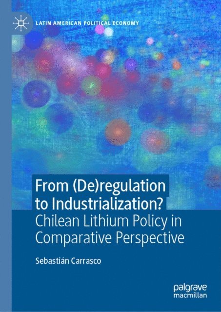 Sebastian Carrasco - From (De)regulation to Industrialization?, E-bok