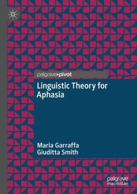Giuditta Smith, Maria Garraffa - Linguistic Theory for Aphasia, E-bok