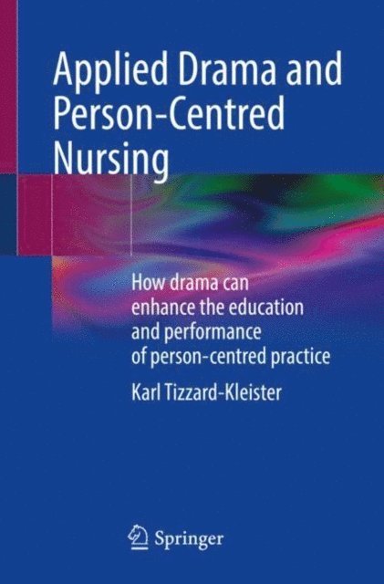 Karl Tizzard-Kleister - Applied Drama and Person-Centred Nursing, E-bok. Tillgänglighet: Lägg i varukorg