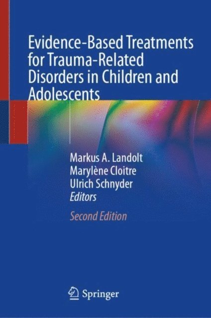 Ulrich Schnyder, Marylene Cloitre, Markus A. Landolt - Evidence-Based Treatments for Trauma-Related Disorders in Children and Adolescents, E-bok